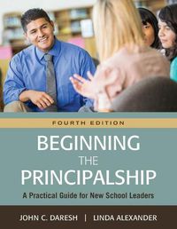 Cover image for Beginning the Principalship: A Practical Guide for New School Leaders