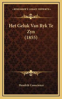 Cover image for Het Geluk Van Ryk Te Zyn (1855)