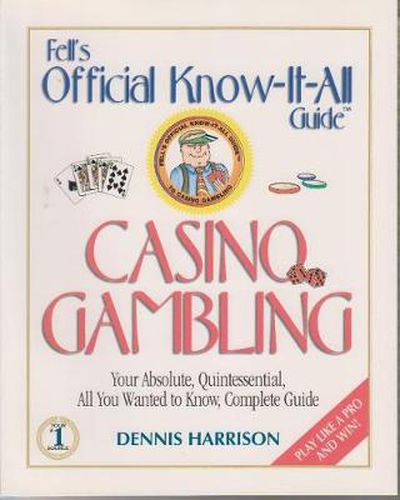 Fell's Casino Gambling: A Fell's Official Know-it-All Guide