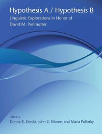 Cover image for Hypothesis A/Hypothesis B: Linguistic Explorations in Honor of David M. Perlmutter