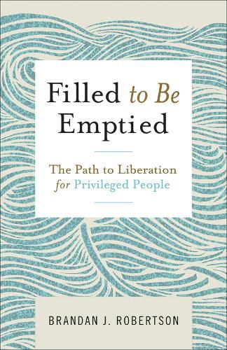 Filled to Be Emptied: The Path to Liberation for Privileged People