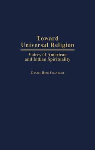 Toward Universal Religion: Voices of American and Indian Spirituality