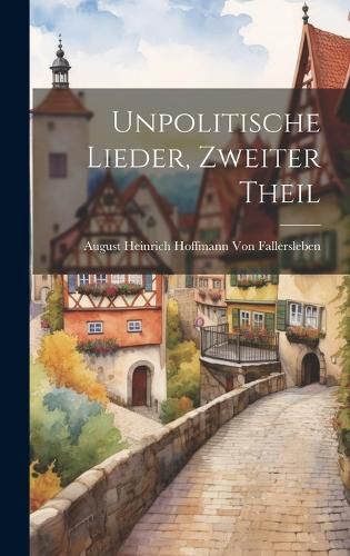 Cover image for Unpolitische Lieder, zweiter Theil