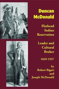 Cover image for Duncan McDonald: Flathead Indian Reservation Leader and Cultural Broker, 1849-1937