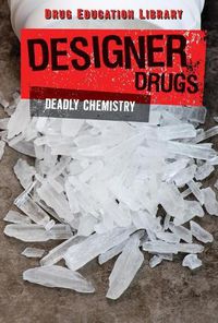 Cover image for Designer Drugs: Deadly Chemistry