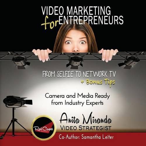 Cover image for Video Marketing for Entrepreneurs: From Selfie to Network TV + Bonus Tips (Color Version)