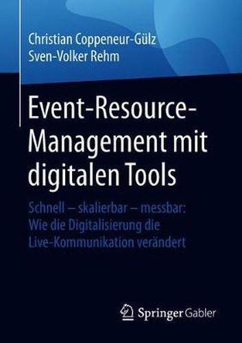 Event-Resource-Management mit digitalen Tools: Schnell - skalierbar - messbar: Wie die Digitalisierung die Live-Kommunikation verandert