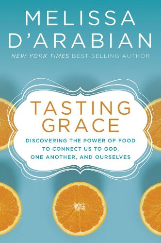 Tasting Grace: God's Invitation Into Deeper Connection and Satisfied Hunger