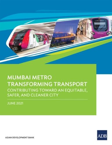Cover image for Mumbai Metro Transforming Transport: Contributing Toward an Equitable, Safer, and Cleaner City