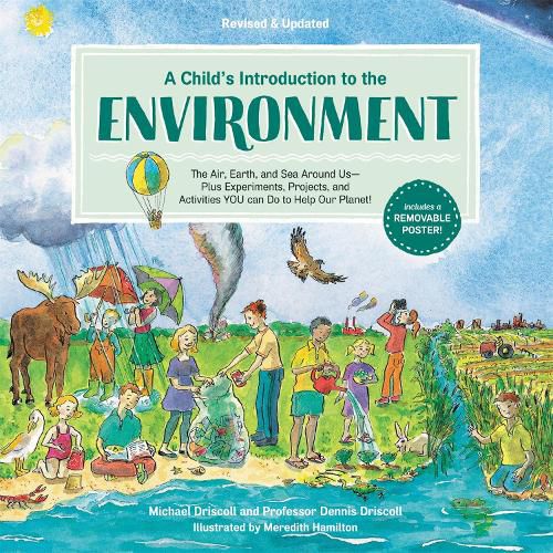 Cover image for A Child's Introduction to the Environment (Revised and Updated): The Air, Earth, and Sea Around Us -- Plus Experiments, Projects, and Activities YOU Can Do to Help Our Planet!