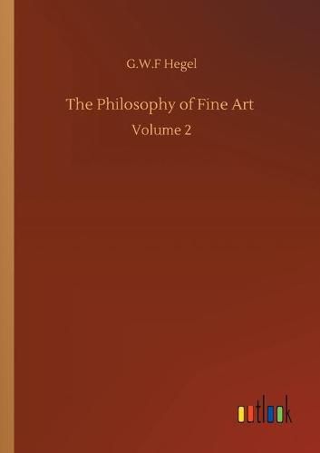 Cover image for The Philosophy of Fine Art: Volume 2