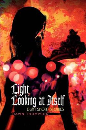 Cover image for Light Looking at Itself: Eight Short Stories