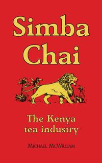 Cover image for Simba Chai: The Kenya tea industry