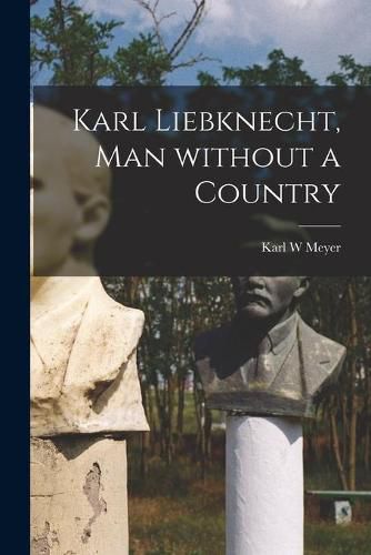 Karl Liebknecht, Man Without a Country