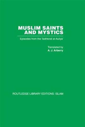 Muslim Saints and Mystics: Episodes from the Tadhkirat al-Auliya