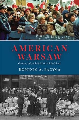 Cover image for American Warsaw: The Rise, Fall, and Rebirth of Polish Chicago