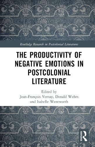 The Productivity of Negative Emotions in Postcolonial Literature