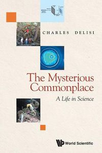 Cover image for Mysterious Commonplace, The: A Life In Science