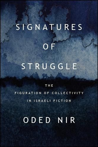 Cover image for Signatures of Struggle: The Figuration of Collectivity in Israeli Fiction