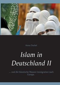 Cover image for Islam in Deutschland II: ....und die Islamische Massen Immigration nach Europa.