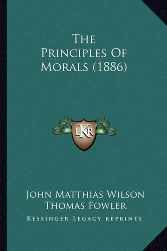 The Principles of Morals (1886) the Principles of Morals (1886)