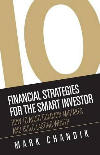 Cover image for 10 Financial Strategies for the Smart Investor: How To Avoid Common Mistakes and Build Lasting Wealth
