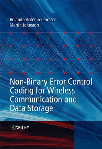 Non-binary Error Control Coding for Wireless Communication and Data Storage