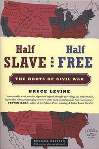 Cover image for Half Slave and Half Free: The Roots of Civil War