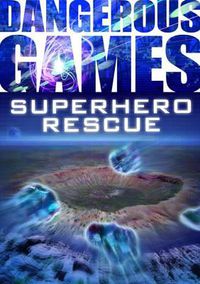 Cover image for Dangerous Games: Superhero Mission