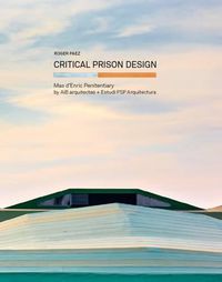 Cover image for Critical Prison Design: Mas d'Enric Penitentiary