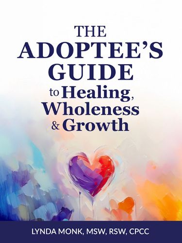Cover image for The Adoptee's Guide to Healing, Wholeness & Growth