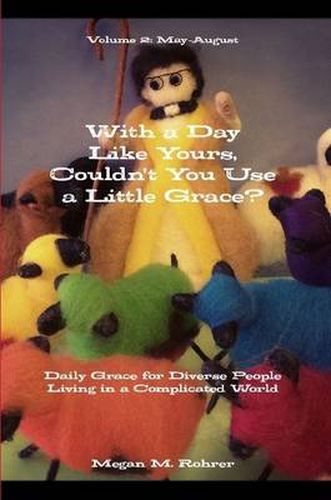 Cover image for With a Day Like Yours, Couldn't You Use a Little Grace? May-August