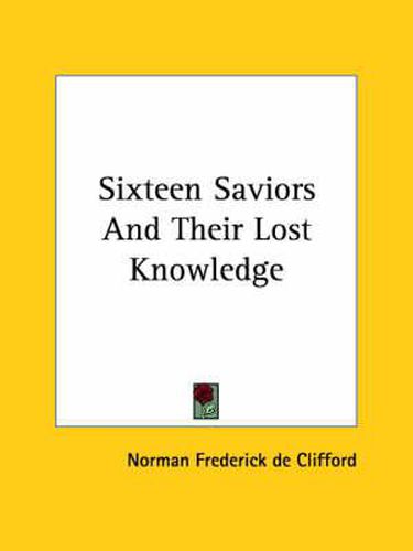 Sixteen Saviors and Their Lost Knowledge