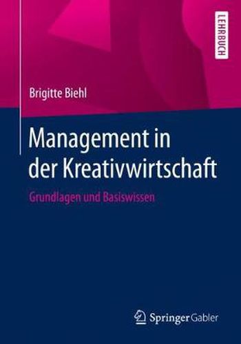 Cover image for Management in Der Kreativwirtschaft: Grundlagen Und Basiswissen