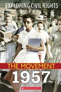 Cover image for Exploring Civil Rights: The Movement: 1957 (Library Edition)