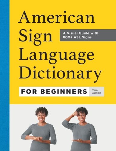 Cover image for American Sign Language Dictionary for Beginners: A Visual Guide with 800+ ASL Signs