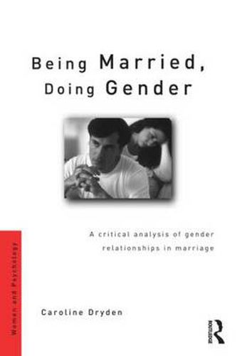 Cover image for Being Married, Doing Gender: A Critical Analysis of Gender Relationships in Marriage