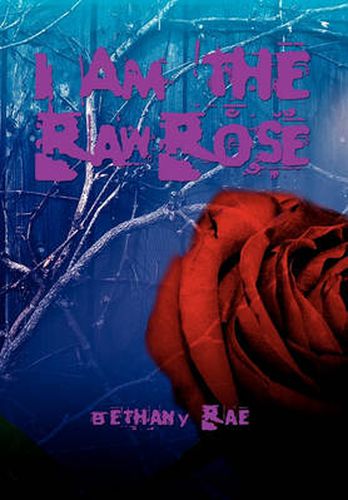 Cover image for I Am the Raw Rose