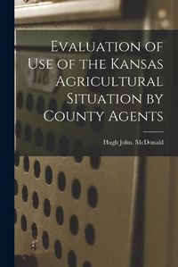 Cover image for Evaluation of Use of the Kansas Agricultural Situation by County Agents