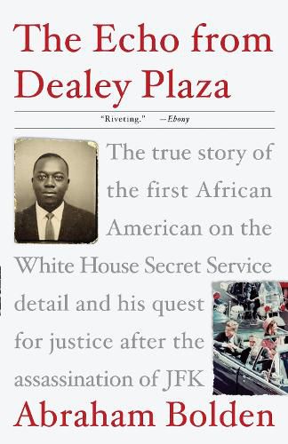 Cover image for The Echo from Dealey Plaza: The true story of the first African American on the White House Secret Service detail and his quest for justice after the assassination of JFK