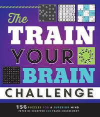 Cover image for The Train Your Brain Challenge: 156 Puzzles for a Superior Mind