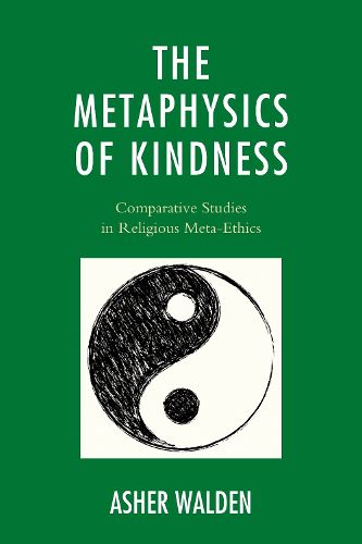 Cover image for The Metaphysics of Kindness: Comparative Studies in Religious Meta-Ethics