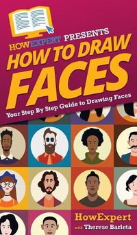 Cover image for How To Draw Faces: Your Step By Step Guide To Drawing Faces