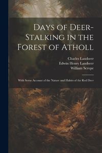 Cover image for Days of Deer-stalking in the Forest of Atholl