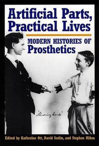 Cover image for Artificial Parts, Practical Lives: Modern Histories of Prosthetics