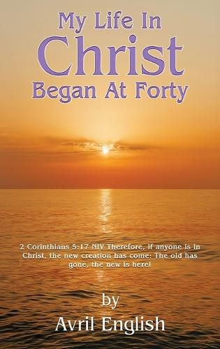 Cover image for My Life In Christ Began At Forty
