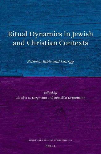 Ritual Dynamics in Jewish and Christian Contexts: Between Bible and Liturgy