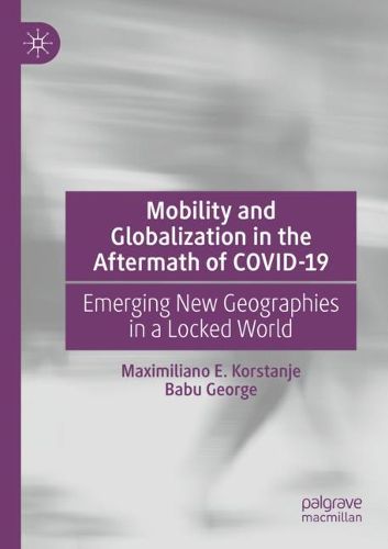 Cover image for Mobility and Globalization in the Aftermath of COVID-19: Emerging New Geographies in a Locked World