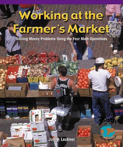 Cover image for Working at the Farmer's Market: Solving Money Problems Using the Four Math Equations