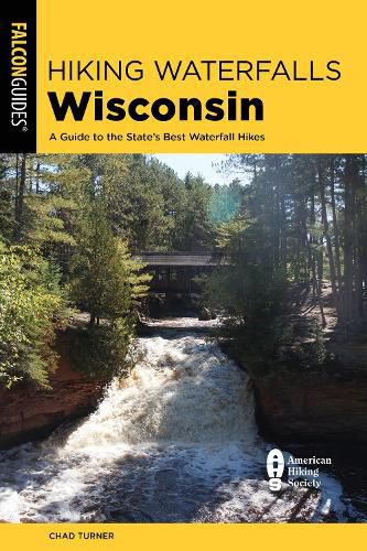 Cover image for Hiking Waterfalls Wisconsin: A Guide to the State's Best Waterfall Hikes